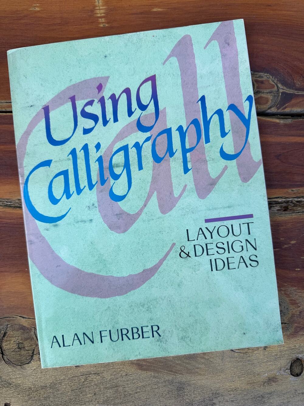 Using Calligraphy Layout & Design Ideas Alan Furber 1992 Paperback Art Book